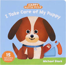 Happy Little Pets: I Take Care of My Puppy by Chronicle Books
